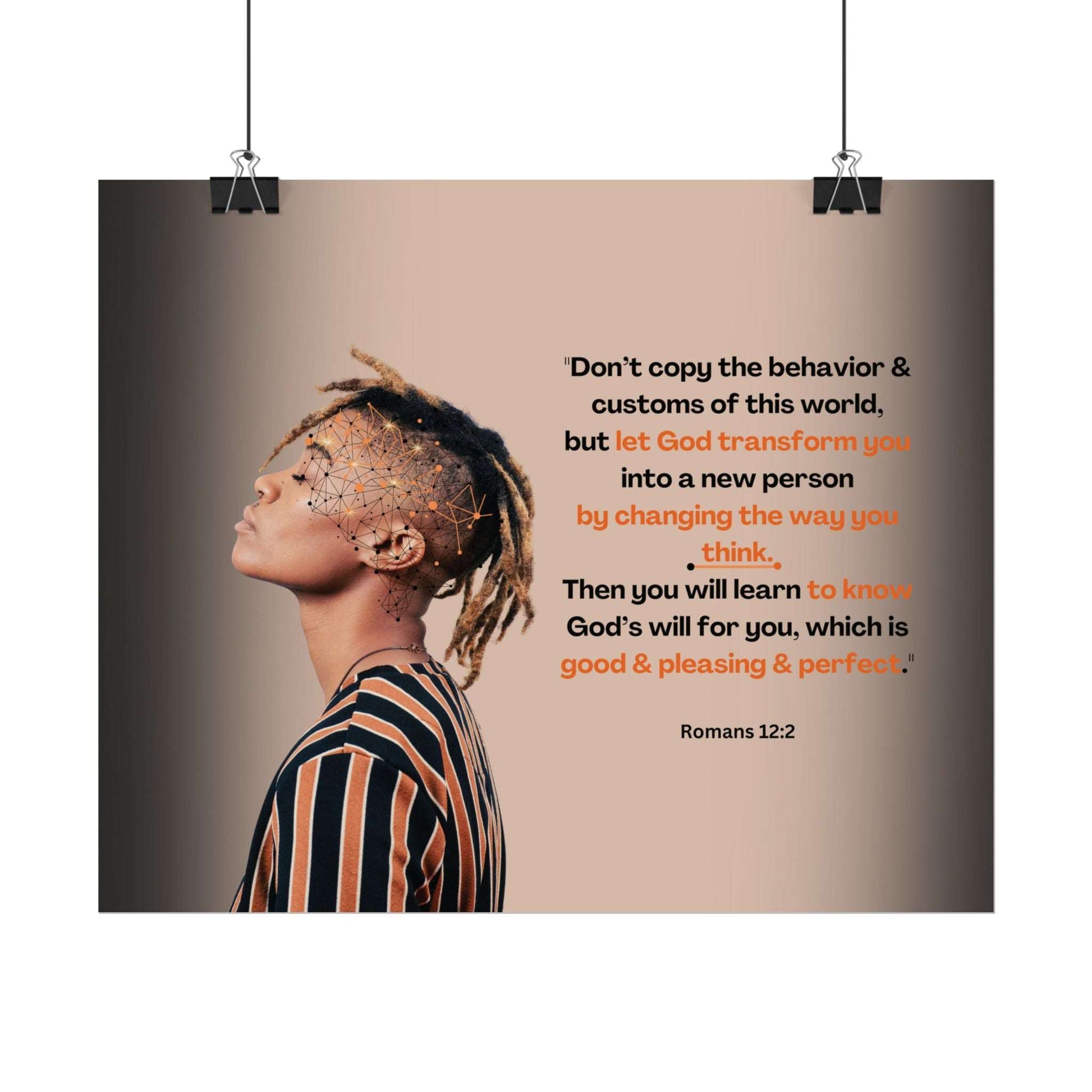 Romans 12:2- 'Let God Transform You' Christian Art Poster 9 x 11 hanging, white background