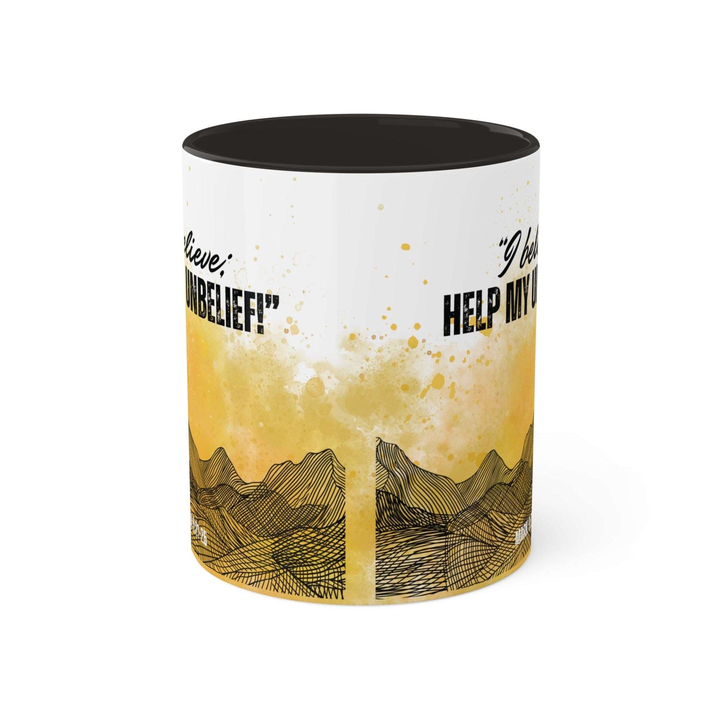 Mark 9: 21-25 - 'I Believe, help my unbelief!' Scripture Coffee Mugs Black interior and handle, Side view, no background