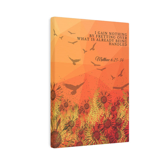 Matthew 6:25-34 - 'I Gain Nothing by fretting' Christian Canvas Wall Art angled Display to show 5x7 canvas wrap