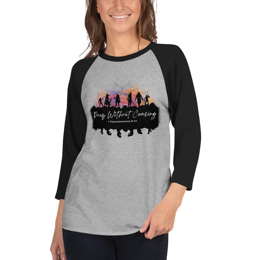 Pray Without Ceasing 1 Thess 5: 17 Raglan 3/4 Sleeve Shirt